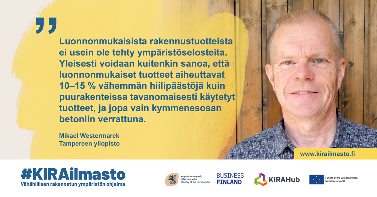 Mikael Westermarck, sitaatti: "Luonnonmukaiisista rakennustuotteista ei usein ole tehty ympäristöselosteita".