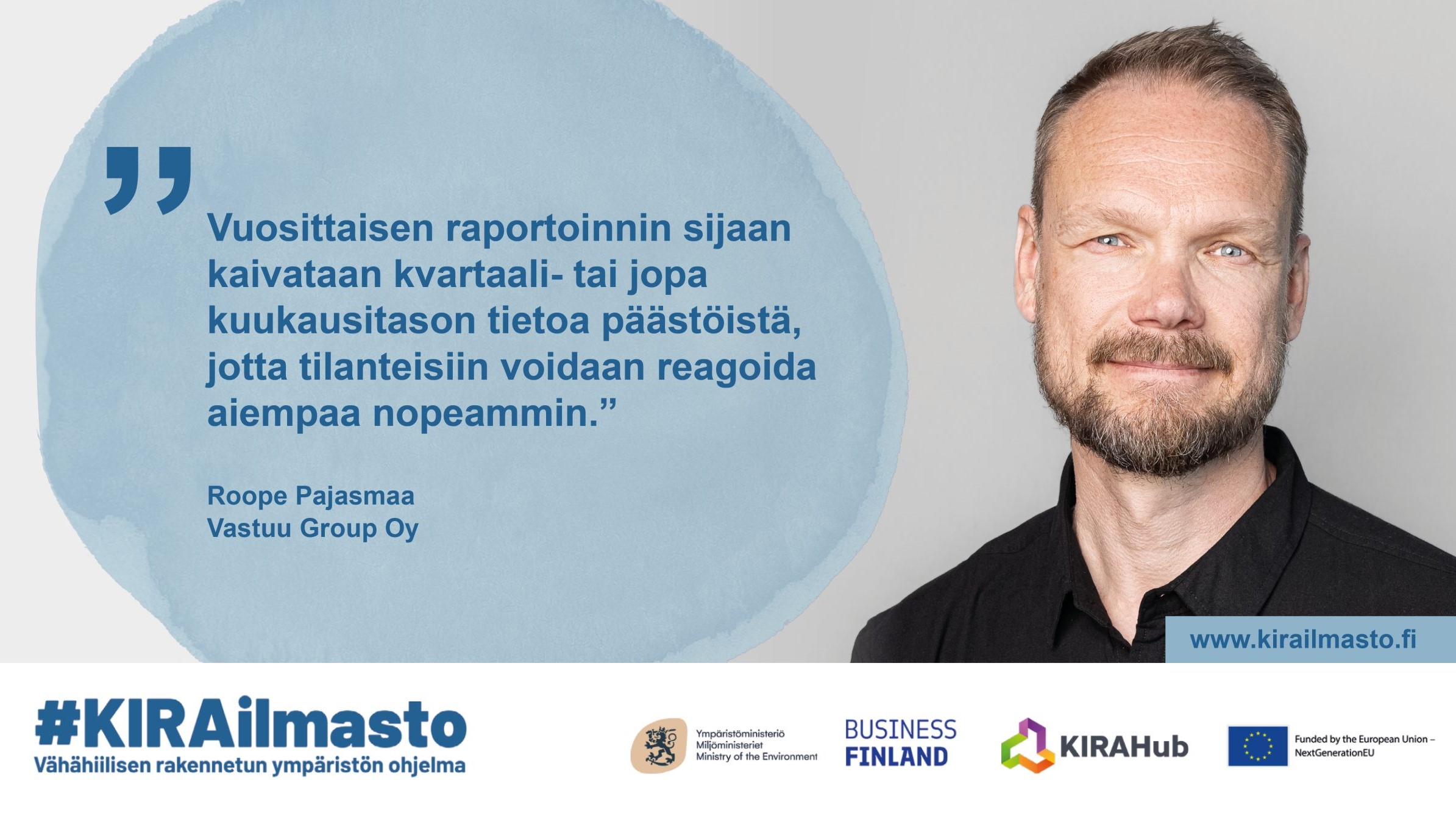 Roope Pajasmaa, sitaatti: "Vuosittaisen raportoinnin sijaan kaivataan kvartaali- tai jopa kuukausitason tietoa päästöistä, jotta tilanteisiin voidaan reagoida aiempaa nopeammin".